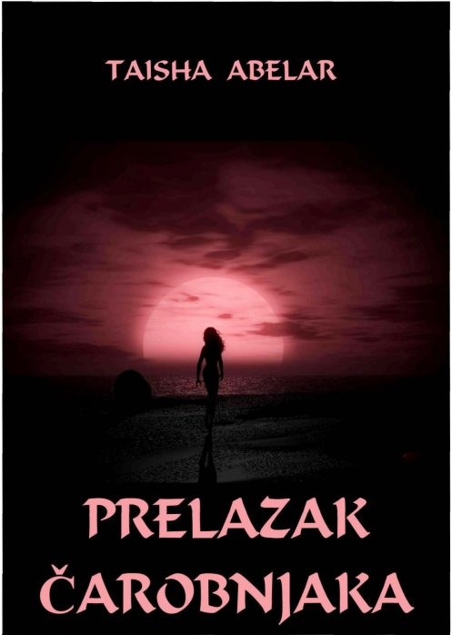 PRELAZAK ČAROBNJAKA - Taiša Abelar